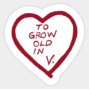 To Grow Old Sticker